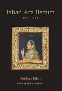 Front cover_Jahan Ara Begum 1614–1681