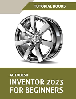 Front cover_Autodesk Inventor 2023 For Beginners (Colored)