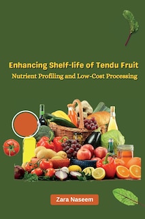 Couverture_Enhancing Shelf-life of Tendu Fruit Nutrient Profiling and Low-Cost Processing