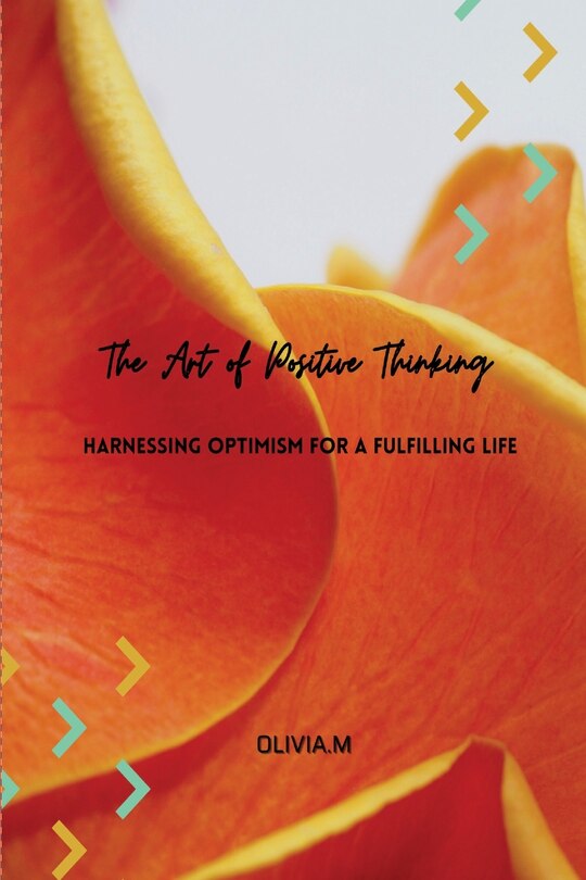 Couverture_'The Art of Positive Thinking' Harnessing Optimism For a Fulfilling Life