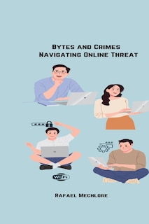 Couverture_Bytes and Crimes Navigating Online Threats