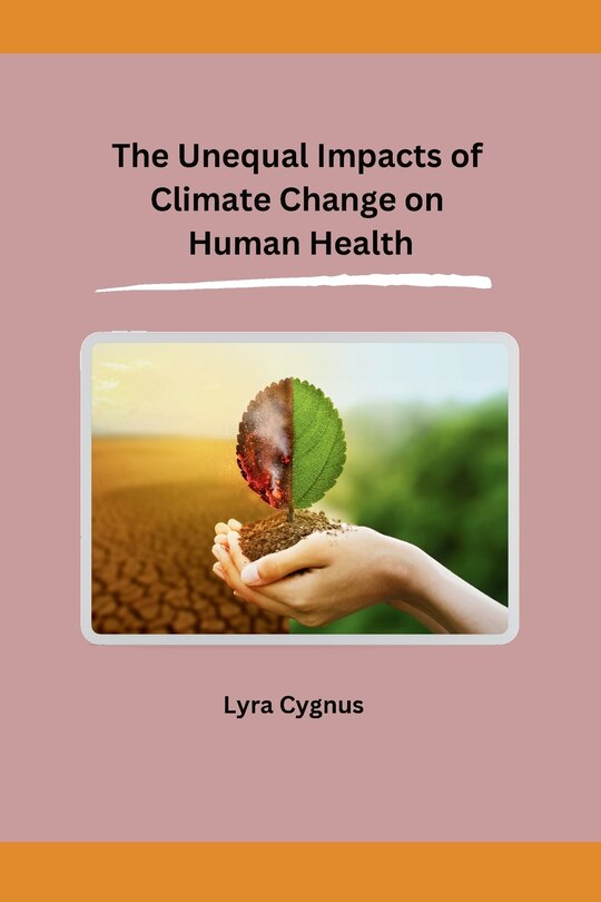 Front cover_The Unequal Impacts of Climate Change on Human Health