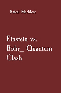 Front cover_Einstein vs. Bohr_ Quantum Clash