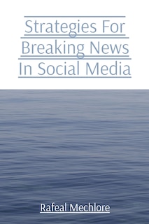 Front cover_Strategies For Breaking News In Social Media