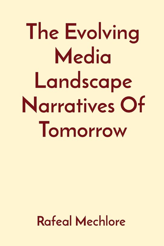 Front cover_The Evolving Media Landscape Narratives Of Tomorrow
