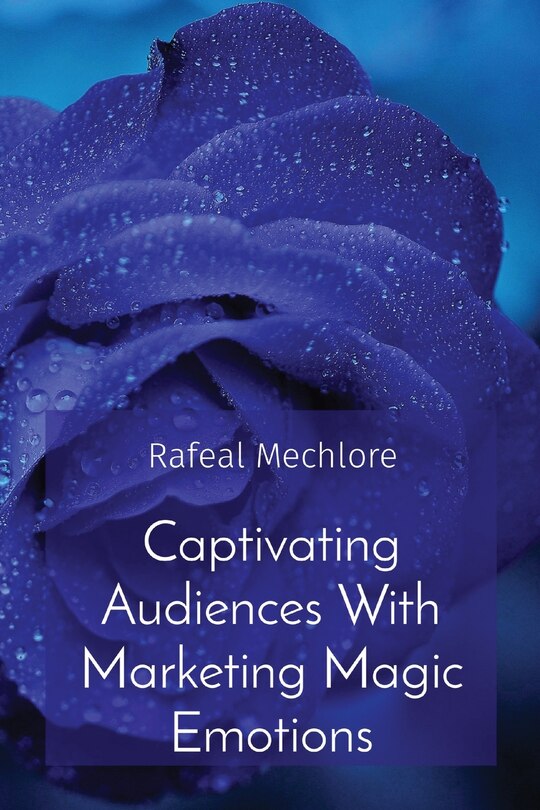 Front cover_Captivating Audiences With Marketing Magic Emotions