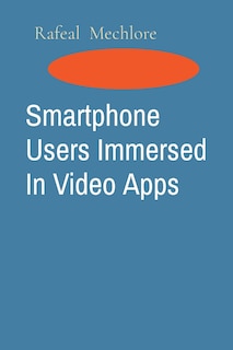 Couverture_Smartphone Users Immersed In Video Apps