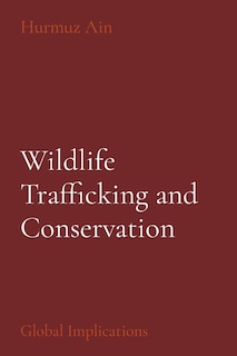 Wildlife Trafficking and Conservation: Global Implications