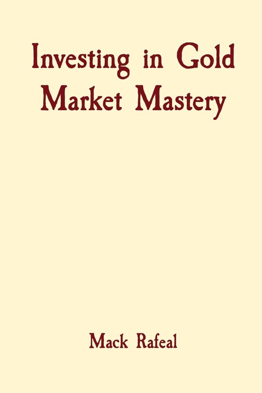 Front cover_Investing in Gold Market Mastery