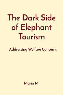 Front cover_The Dark Side of Elephant Tourism