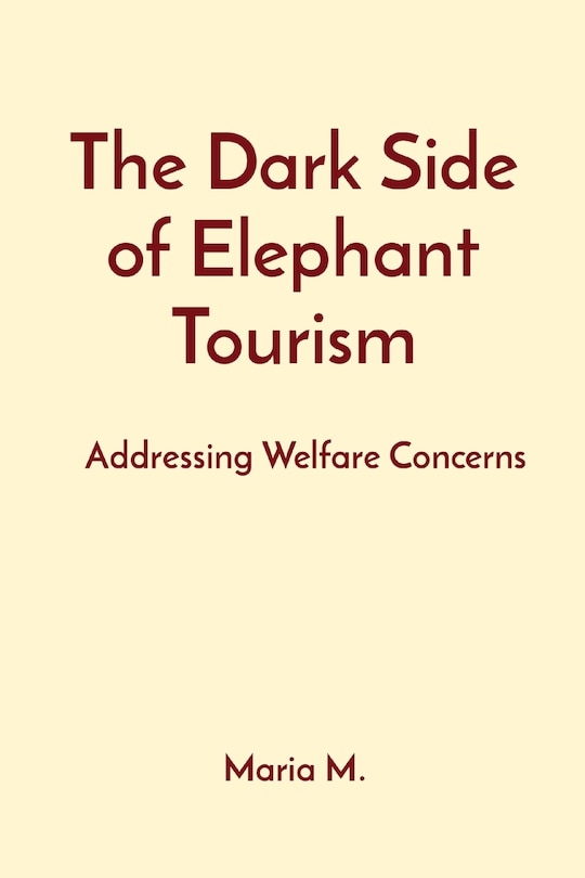 Front cover_The Dark Side of Elephant Tourism