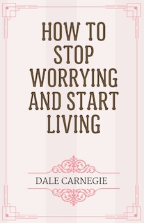 Front cover_How to Stop Worrying and Start Living