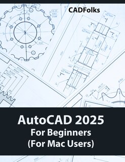 Couverture_AutoCAD 2025 For Beginners (For Mac Users)