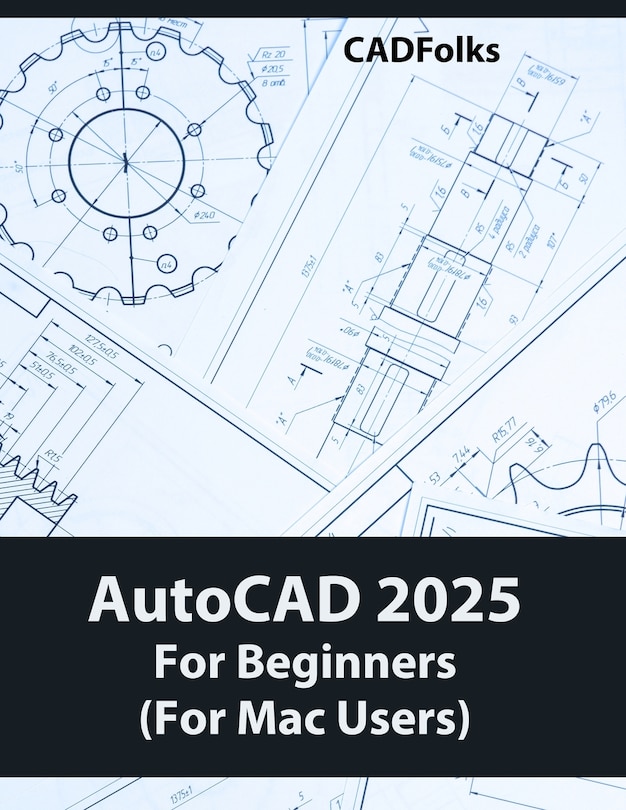 Couverture_AutoCAD 2025 For Beginners (For Mac Users)
