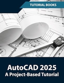 Front cover_AutoCAD 2025 A Project-Based Tutorial