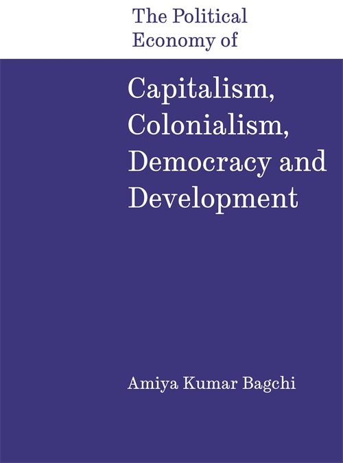 Front cover_The Political Economy of Capitalism, Colonialism, Democracy and Development