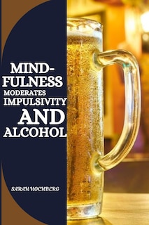 Front cover_Mindfulness Moderates Impulsivity and Alcohol