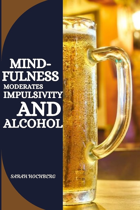 Front cover_Mindfulness Moderates Impulsivity and Alcohol