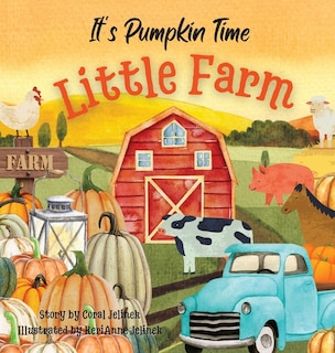 It's Pumpkin Time Little Farm: Pumpkin Patch Book for Kids, Pumpkin Stories for Toddlers, Pumpkin Stories for Kids, Pumpkin Patch Books for Kids: Old Fashioned Pumpkin Book for Kid