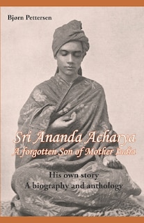 Front cover_Sri Ananda Acharya - A Forgotten Son of Mother India
