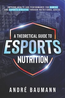Front cover_A Theoretical Guide To Esports Nutrition