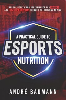 Front cover_A Practical Guide to Esports Nutrition
