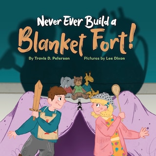 Front cover_Never Ever Build a Blanket Fort!