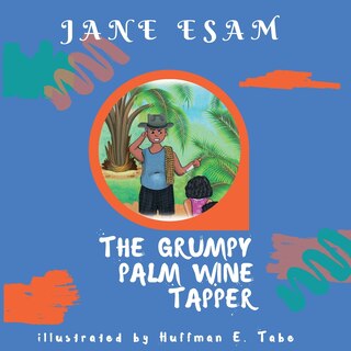 Front cover_The Grumpy Palm Wine Tapper