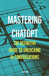 Front cover_Mastering ChatGPT