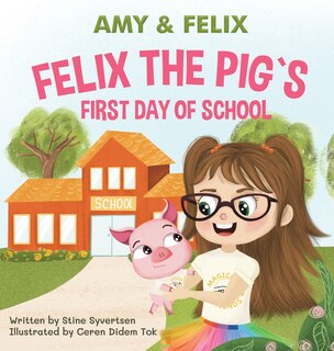 Front cover_Felix the Pig`s first Day at School