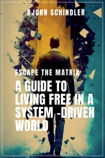 Front cover_A Guide to Living Free in a System-Driven World