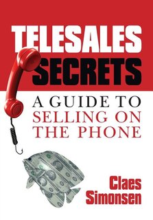 Telesales Secrets: A Guide To Selling On The Phone