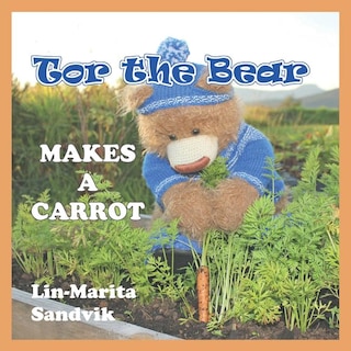 Front cover_Tor the Bear Makes a Carrot