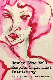 Front cover_How to Live Well Despite Capitalist Patriarchy