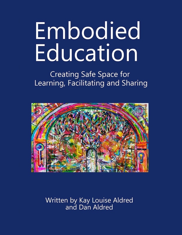 Front cover_Embodied Education Creating Safe Space for Learning, Facilitating and Sharing