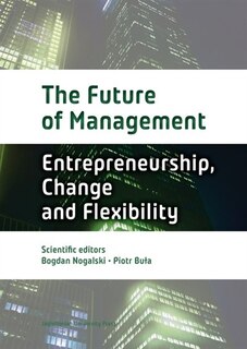 The Future of Management: Volume One: Entrepreneurship, Change, And Flexibility