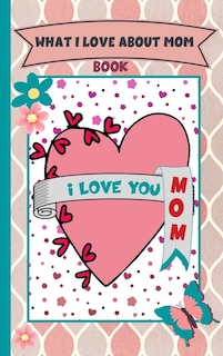 Front cover_What I Love About My Mom Book