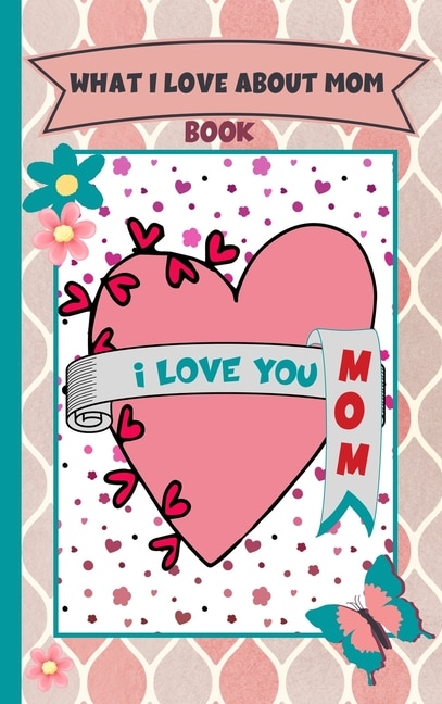 Front cover_What I Love About My Mom Book