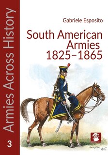 Front cover_South American Armies 1825-1865