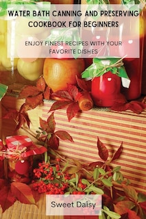 Front cover_Water Bath Canning and Preserving Cookbook for Beginners