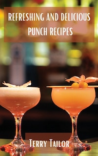 Front cover_Refreshing and Delicious Punch Recipes