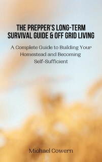 Couverture_The Prepper's Long-Term Survival Guide and Off Grid Living