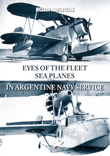 Couverture_Eyes of the Fleet Sea Planes in Argentine Navy Service