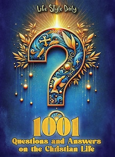 Front cover_1001 Questions and Answers on the Christian Life