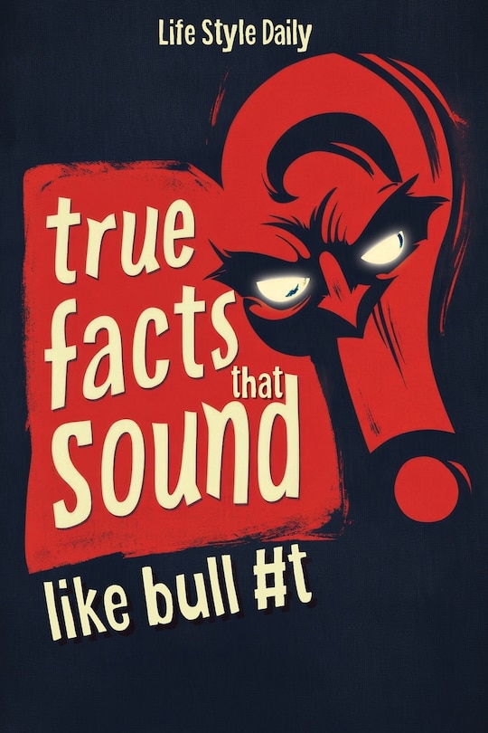 Front cover_True Facts That Sound Like Bull #t