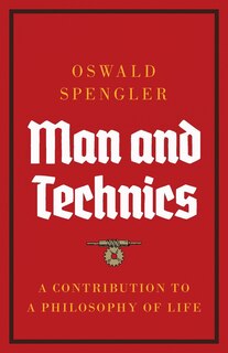 Man and Technics: A Contribution to a Philosophy of Life