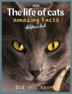 Front cover_The life of cats- amazing facts