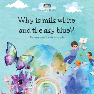 Front cover_Why is milk white and the sky blue?