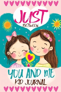 Front cover_Just Between You and Me Kid Journal