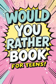 Front cover_Would You Rather Book for Teens